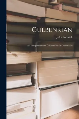 Gulbenkian; eine Interpretation von Calouste Sarkis Gulbenkian - Gulbenkian; an Interpretation of Calouste Sarkis Gulbenkian