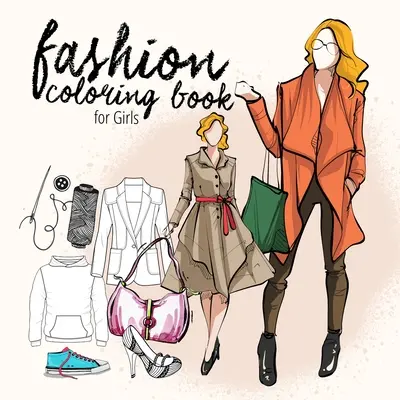 Mode-Malbuch für Teenager Mode-Malbuch Kinder ab 10 Mode-Design-Malbuch für Mädchen Mode-Malbuch: Mode-Illustrationen & - Fashion coloring book for teenagers Fashion Coloring Book Kids 10 up Fashion Design Coloring Book for Girls Fashion Coloring: fashion illustrations &