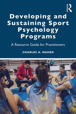 Entwicklung und Aufrechterhaltung von Sportpsychologie-Programmen: Ein Leitfaden für Praktiker - Developing and Sustaining Sport Psychology Programs: A Resource Guide for Practitioners