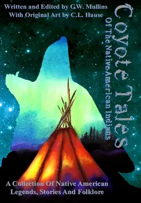Coyote Tales Of The Native American Indians (Kojotengeschichten der amerikanischen Ureinwohner) - Coyote Tales Of The Native American Indians