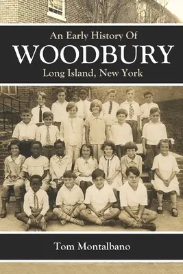 Eine frühe Geschichte von Woodbury, Long Island, NY - An Early History Of Woodbury, Long Island, NY
