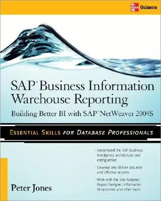 SAP Business Information Warehouse-Berichterstattung: Besseres Bi mit SAP Bi 7.0 erstellen - SAP Business Information Warehouse Reporting: Building Better Bi with SAP Bi 7.0