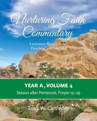 Nurturing Faith Commentary, Jahr A, Band 4: Lektionarisches Material für Predigt und Unterricht: Saison nach Pfingsten, Proprium 15-29 - Nurturing Faith Commentary, Year A, Volume 4: Lectionary Resources for Preaching and Teaching: Season after Pentecost, Proper 15-29