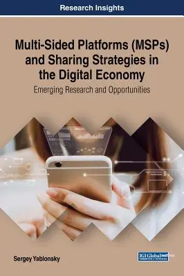 Mehrseitige Plattformen (MSP) und Sharing-Strategien in der digitalen Wirtschaft: Neue Forschung und Möglichkeiten - Multi-Sided Platforms (MSPs) and Sharing Strategies in the Digital Economy: Emerging Research and Opportunities