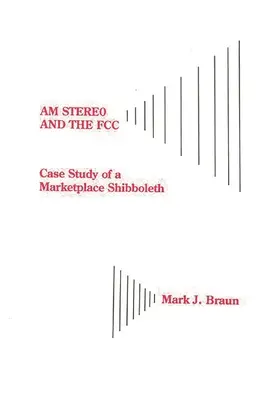 Am Stereo und die FCC: Fallstudie eines Marktschibboleths - Am Stereo and the FCC: Case Study of a Marketplace Shibboleth