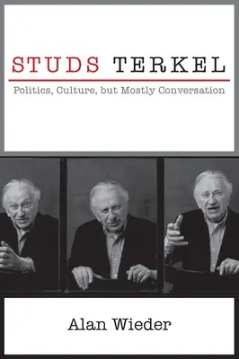 Studs Terkel: Politik, Kultur, aber vor allem Konversation - Studs Terkel: Politics, Culture, But Mostly Conversation