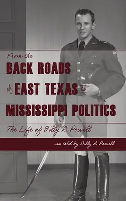 Von den Hinterhöfen in Ost-Texas zur Politik in MS: Das Leben von Billy R. Powell - From the Backroads of East TX to MS Politics: The life of Billy R. Powell