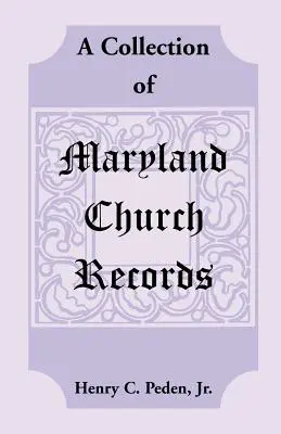 Eine Sammlung von Kirchenbüchern aus Maryland - A Collection of Maryland Church Records