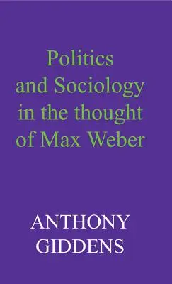 Politik und Soziologie im Denken von Max Weber - Politics and Sociology in the Thought of Max Weber