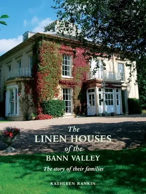 Die Leinenhäuser des Bann Valley - The Linen Houses of the Bann Valley