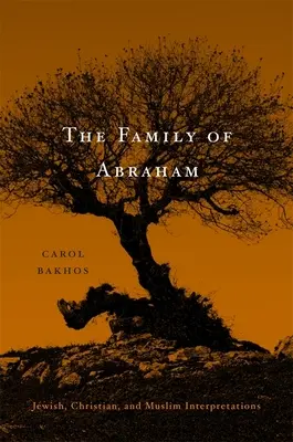 Die Familie Abrahams: Jüdische, christliche und muslimische Interpretationen - Family of Abraham: Jewish, Christian, and Muslim Interpretations