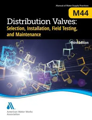 M44 Verteilerventile: Selection, Installation, Field Testing, and Maintenance, Dritte Auflage - M44 Distribution Valves: Selection, Installation, Field Testing, and Maintenance, Third Edition