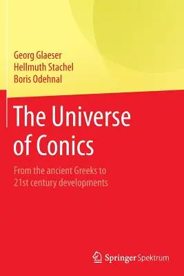 Das Universum der Konik: Von den alten Griechen bis zu den Entwicklungen des 21. Jahrhunderts - The Universe of Conics: From the Ancient Greeks to 21st Century Developments