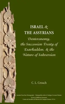 Israel und die Assyrer: Das Deuteronomium, der Erbfolgevertrag von Esarhaddon und das Wesen der Subversion - Israel and the Assyrians: Deuteronomy, the Succession Treaty of Esarhaddon, and the Nature of Subversion