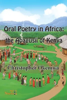 Mündliche Poesie in Afrika: die Abagusii in Kenia - Oral Poetry in Africa: the Abagusii of Kenya