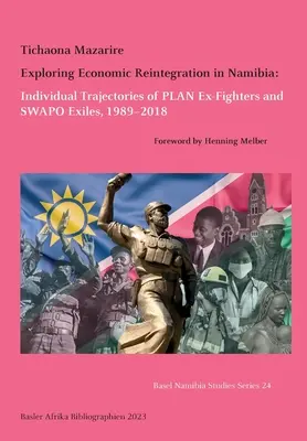 Wirtschaftliche Wiedereingliederung in Namibia: Individuelle Lebensläufe von ehemaligen PLAN-Kämpfern und SWAPO-Exilanten, 1989-2018 - Exploring Economic Reintegration in Namibia: Individual Trajectories of PLAN Ex-Fighters and SWAPO Exiles, 1989-2018