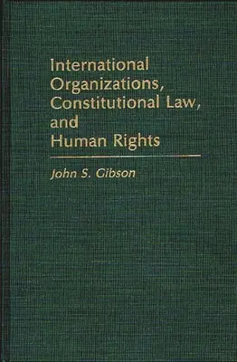 Internationale Organisationen, Verfassungsrecht und Menschenrechte - International Organizations, Constitutional Law, and Human Rights