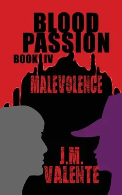 Blutsleidenschaft: Buch IV Malevolence - Blood Passion: Book IV Malevolence