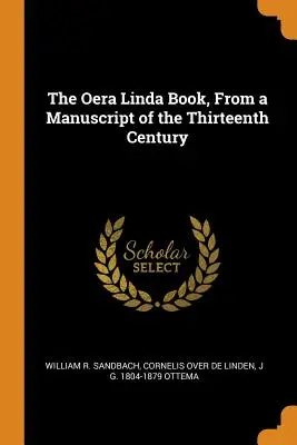 Das Oera-Linda-Buch, nach einer Handschrift aus dem dreizehnten Jahrhundert - The Oera Linda Book, From a Manuscript of the Thirteenth Century