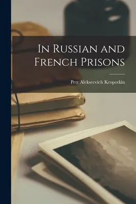 In russischen und französischen Gefängnissen - In Russian and French Prisons