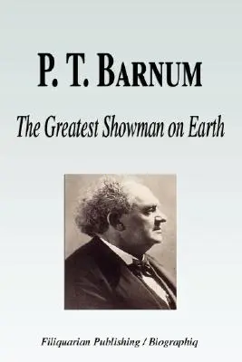 P. T. Barnum - Der größte Schausteller der Welt (Biografie) - P. T. Barnum - The Greatest Showman on Earth (Biography)