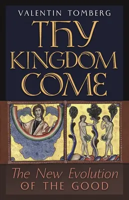 Dein Reich komme: Die neue Evolution des Guten - Thy Kingdom Come: The New Evolution of the Good