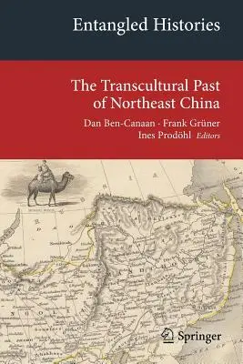 Verflochtene Geschichten: Die transkulturelle Vergangenheit des Nordostens Chinas - Entangled Histories: The Transcultural Past of Northeast China