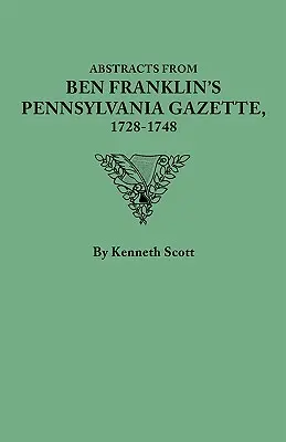Auszüge aus Ben Franklins Pennsylvania Gazette, 1728-1748 - Abstracts from Ben Franklin's Pennsylvania Gazette, 1728-1748