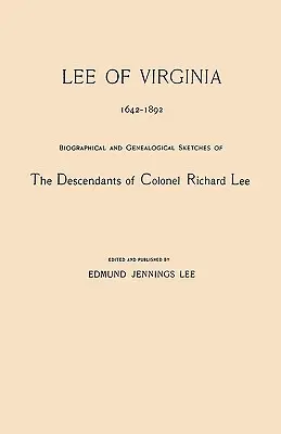 Lee aus Virginia, 1642-1892. Biographische und genealogische Skizzen der Nachkommen von Colonel Richard Lee - Lee of Virginia, 1642-1892. Biographical and Genealogical Sketches of the Descendants of Colonel Richard Lee