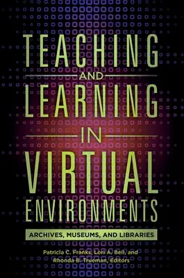 Lehren und Lernen in virtuellen Umgebungen: Archive, Museen und Bibliotheken - Teaching and Learning in Virtual Environments: Archives, Museums, and Libraries