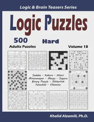 Logikrätsel: 500 schwere Rätsel für Erwachsene (Sudoku, Kakuro, Hitori, Minesweeper, Masyu, Suguru, Binäres Rätsel, Slitherlink, Futoshiki, Fi - Logic Puzzles: 500 Hard Adults Puzzles (Sudoku, Kakuro, Hitori, Minesweeper, Masyu, Suguru, Binary Puzzle, Slitherlink, Futoshiki, Fi