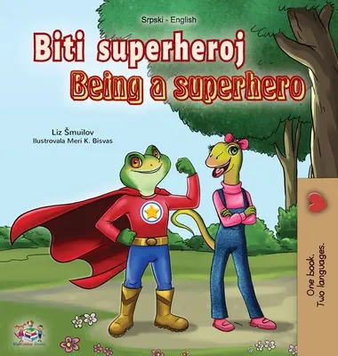 Being a Superhero (Serbisch Englisch Zweisprachiges Buch - Lateinisches Alphabet): Serbisches Kinderbuch - Being a Superhero (Serbian English Bilingual Book - Latin alphabet): Serbian Children's Book