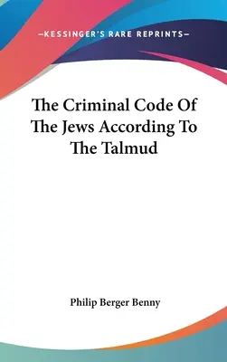 Das Strafgesetzbuch der Juden nach dem Talmud - The Criminal Code Of The Jews According To The Talmud
