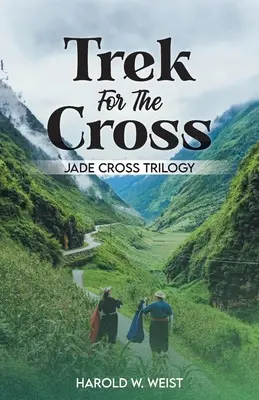 Wanderung für das Kreuz: Jadekreuz-Trilogie - Trek For The Cross: Jade Cross Trilogy