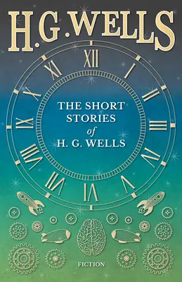 Die Kurzgeschichten von H. G. Wells - The Short Stories of H. G. Wells