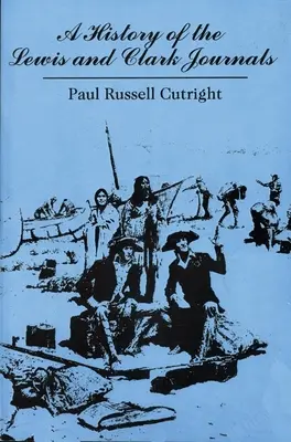 Eine Geschichte der Tagebücher von Lewis und Clark - A History of the Lewis and Clark Journals