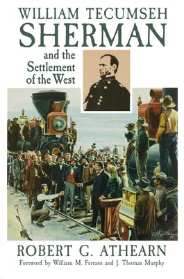 William Tecumseh Sherman und die Besiedlung des Westens - William Tecumseh Sherman and the Settlement of the West