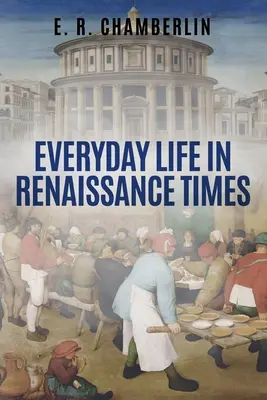 Das Alltagsleben in der Renaissance - Everyday Life in Renaissance Times