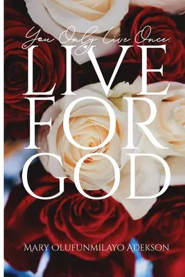 Du lebst nur einmal: Lebe für Gott - You Only Live Once: Live for God