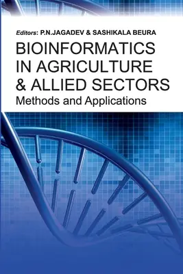 Bioinformatik in der Landwirtschaft und verwandten Sektoren - Methoden und Anwendungen: Methoden und Anwendungen - Bioinformatics in Agriculture & Allied Sectors Methods and Applications: Methods and Applications