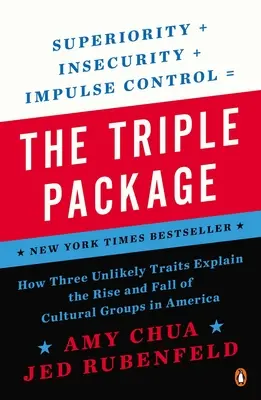 Das Dreierpaket: Wie drei unwahrscheinliche Eigenschaften den Aufstieg und Fall von kulturellen Gruppen in Amerika erklären - The Triple Package: How Three Unlikely Traits Explain the Rise and Fall of Cultural Groups in America