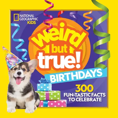 Verrückt aber wahr! Geburtstage: 300 lustige Fakten zum Feiern - Weird But True! Birthdays: 300 Fun-Tastic Facts to Celebrate