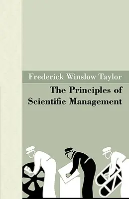 Die Grundsätze des wissenschaftlichen Managements - The Principles of Scientific Management