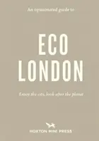 Opinionated Guide To Eco London - Genießen Sie die Stadt, achten Sie auf den Planeten - Opinionated Guide To Eco London - Enjoy the city, look after the planet