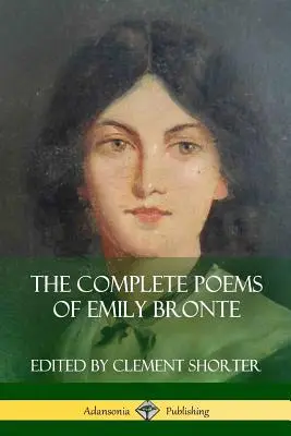 Die vollständigen Gedichte von Emily Bronte (Gedichtsammlungen) - The Complete Poems of Emily Bronte (Poetry Collections)