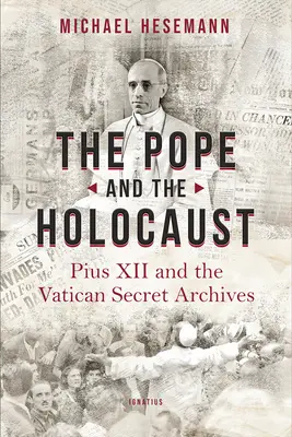 Der Papst und der Holocaust: Pius XII. und die Vatikanischen Geheimarchive - The Pope and the Holocaust: Pius XII and the Secret Vatican Archives