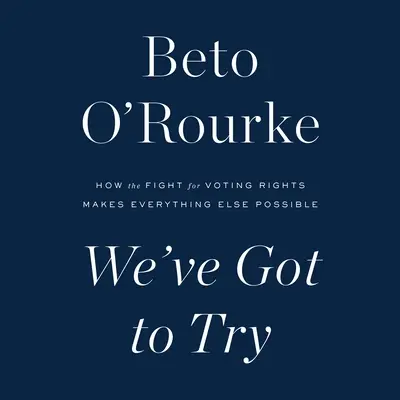 Wir müssen es versuchen: Wie der Kampf um das Wahlrecht alles andere möglich macht - We've Got to Try: How the Fight for Voting Rights Makes Everything Else Possible