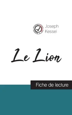 Le Lion de Joseph Kessel (Vorlesungsfolien und vollständige Werkanalyse) - Le Lion de Joseph Kessel (fiche de lecture et analyse complte de l'oeuvre)