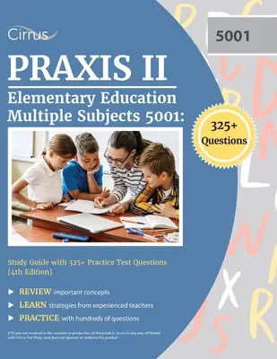 Praxis II Elementary Education Multiple Subjects 5001: Studienführer mit 325+ Übungsfragen [4. Auflage] - Praxis II Elementary Education Multiple Subjects 5001: Study Guide with 325+ Practice Test Questions [4th Edition]