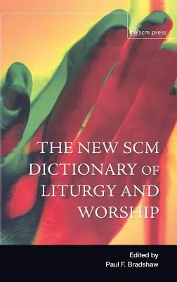 Neues Scm Wörterbuch der Liturgie und des Gottesdienstes - New Scm Dictionary of Liturgy and Worship